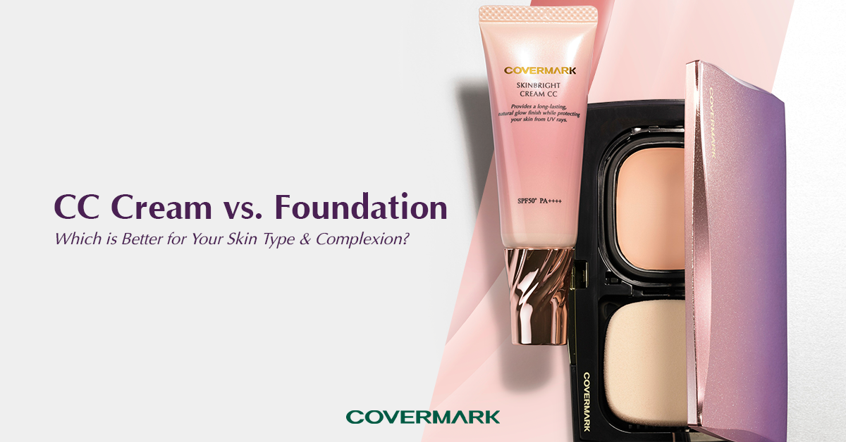 CC Cream vs. Foundation: Which is Better for Your Skin Type & Complexion?